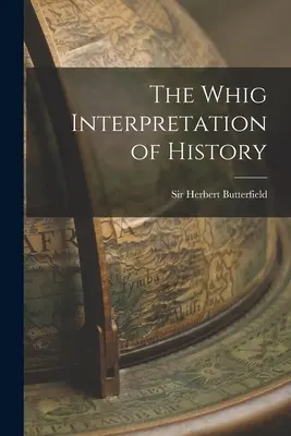 Interpretarea Whig a istoriei - The Whig Interpretation of History