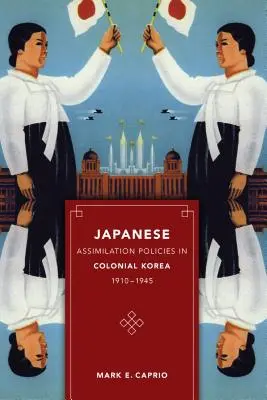 Politicile japoneze de asimilare în Coreea colonială, 1910-1945 - Japanese Assimilation Policies in Colonial Korea, 1910-1945
