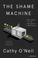 Mașina rușinii - Cine profită în noua eră a umilinței - Shame Machine - Who Profits in the New Age of Humiliation