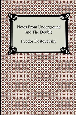Însemnări din subteran și dublul - Notes from Underground and the Double