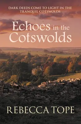Echoes in the Cotswolds: Faptele întunecate ies la iveală în liniștea Cotswolds - Echoes in the Cotswolds: Dark Deeds Come to Light in the Tranquil Cotswolds