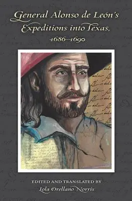 Expedițiile generalului Alonso de Leon în Texas, 1686-1690 - General Alonso de Leon's Expeditions into Texas, 1686-1690