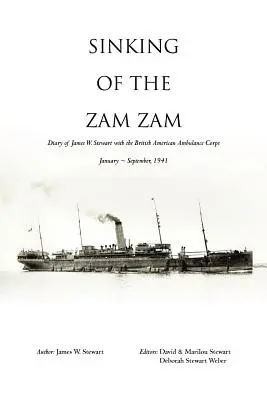 Scufundarea navei Zam Zam: Jurnalul lui James Stewart cu Corpul de Ambulanță Britanic American - Sinking of the Zam Zam: Diary of James Stewart with the British American Ambulance Corps