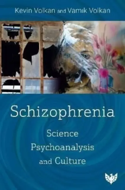 Schizofrenia: Știință, psihanaliză și cultură - Schizophrenia: Science, Psychoanalysis, and Culture