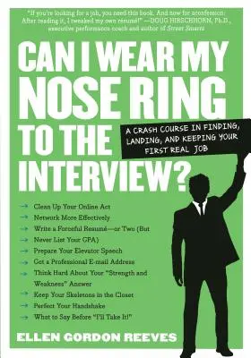 Pot să-mi port inelul de nas la interviu?: The Crash Course: Găsirea, obținerea și păstrarea primului loc de muncă real - Can I Wear My Nose Ring to the Interview?: The Crash Course: Finding, Landing, and Keeping Your First Real Job