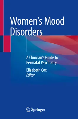 Tulburările de dispoziție ale femeilor: Ghidul unui clinician pentru psihiatria perinatală - Women's Mood Disorders: A Clinician's Guide to Perinatal Psychiatry