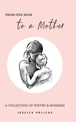 De la o mamă la o mamă: Poezie și Momisme - From One Mom to a Mother: Poetry & Momisms