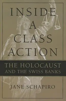 Inside a Class Action: Holocaustul și băncile elvețiene - Inside a Class Action: The Holocaust and the Swiss Banks