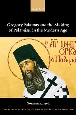 Gregory Palamas și crearea palamismului în epoca modernă - Gregory Palamas and the Making of Palamism in the Modern Age