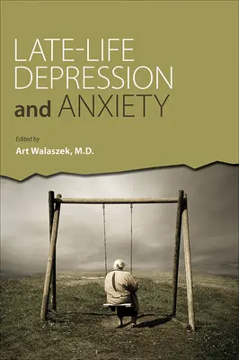 Depresia și anxietatea la sfârșitul vieții - Late-Life Depression and Anxiety