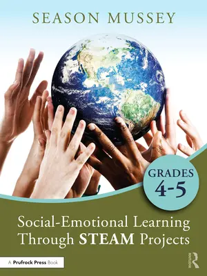 Învățarea socio-emoțională prin proiecte Steam, clasele 4-5 - Social-Emotional Learning Through Steam Projects, Grades 4-5