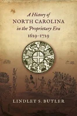 O istorie a Carolinei de Nord în epoca proprietarilor, 1629-1729 - A History of North Carolina in the Proprietary Era, 1629-1729