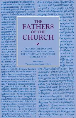 Comentariu asupra Sfântului Ioan Apostolul și Evanghelistul: Omilii 48-88 - Commentary on Saint John the Apostle and Evangelist: Homilies 48-88