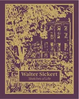 Walter Sickert: Schițe de viață - Walter Sickert: Sketches of Life