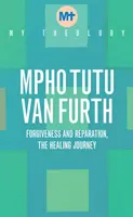 Teologia mea - Iertare și reparație - Călătoria vindecării - My Theology - Forgiveness and Reparation - The Healing Journey