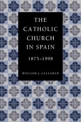 Biserica Catolică în Spania, 1875-1998 - The Catholic Church in Spain, 1875-1998