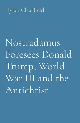Nostradamus îl anticipează pe Donald Trump, al Treilea Război Mondial și pe Anticrist - Nostradamus Foresees Donald Trump, World War III and the Antichrist