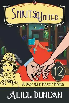 Spirite unite (Un mister Daisy Gumm Majesty, Cartea 12): Historical Cozy Mystery - Spirits United (A Daisy Gumm Majesty Mystery, Book 12): Historical Cozy Mystery