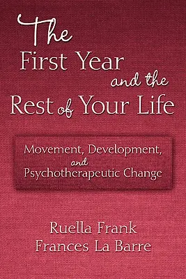 Primul an și restul vieții tale: Mișcare, dezvoltare și schimbare psihoterapeutică - The First Year and the Rest of Your Life: Movement, Development, and Psychotherapeutic Change