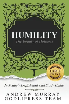 Andrew Murray Umilință: Frumusețea sfințeniei (În engleza de azi și cu ghid de studiu) (LARGE Print) - Andrew Murray Humility: The Beauty of Holiness (In Today's English and with Study Guide)(LARGE Print)