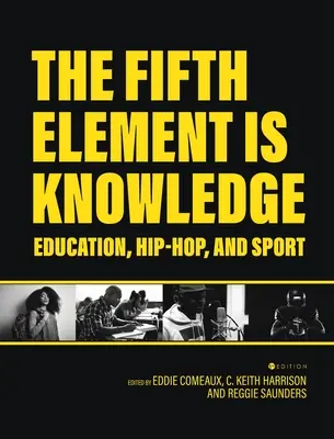 Al cincilea element este cunoașterea: Lecturi despre educație, hip-hop și sport - Fifth Element is Knowledge: Readings on Education, Hip-Hop, and Sport