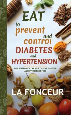 Mănâncă pentru a preveni și controla diabetul și hipertensiunea (Full Color Print) - Eat to Prevent and Control Diabetes and Hypertension (Full Color Print)