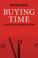 Cumpărarea de timp - criza întârziată a capitalismului democratic - Buying Time - The Delayed Crisis of Democratic Capitalism