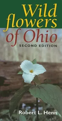 Flori sălbatice din Ohio, ediția a doua - Wildflowers of Ohio, Second Edition