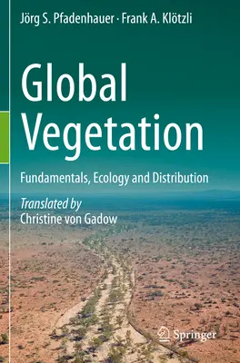 Vegetația globală - Fundamente, ecologie și distribuție - Global Vegetation - Fundamentals, Ecology and Distribution