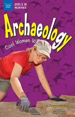 Arheologie: Femei grozave care sapă - Archaeology: Cool Women Who Dig