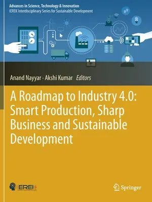 O foaie de parcurs către industria 4.0: Producție inteligentă, afaceri ascuțite și dezvoltare durabilă - A Roadmap to Industry 4.0: Smart Production, Sharp Business and Sustainable Development