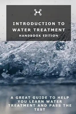Introducere în tratarea apei: Ediția de manual - Introduction To Water Treatment: Handbook Edition