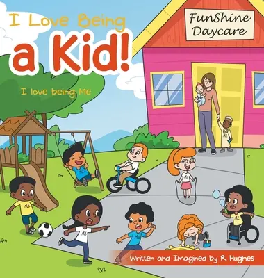 Îmi place să fiu copil! Iubesc să fiu eu - I Love Being a Kid!: I Love Being Me