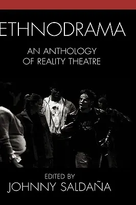 Etnodrama: O antologie a teatrului realității - Ethnodrama: An Anthology of Reality Theatre