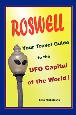 Roswell, Ghidul tău de călătorie în capitala mondială a OZN-urilor! - Roswell, Your Travel Guide to the UFO Capital of the World!