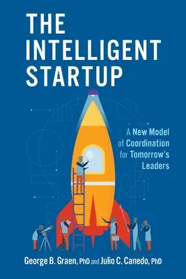 The Intelligent Startup: Un nou model de coordonare pentru liderii de mâine - The Intelligent Startup: A New Model of Coordination for Tomorrow's Leaders