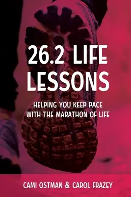 26.2 Lecții de viață: Ajutându-vă să țineți pasul cu maratonul vieții - 26.2 Life Lessons: Helping You Keep Pace with the Marathon of Life