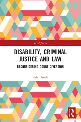 Dizabilitate, justiție penală și drept: Reconsiderarea diversiunii judiciare - Disability, Criminal Justice and Law: Reconsidering Court Diversion