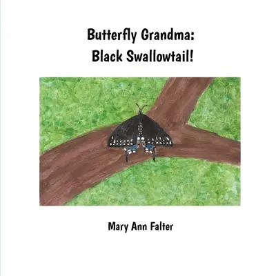 Bunica fluture: Black Swallowtail! - Butterfly Grandma: Black Swallowtail!