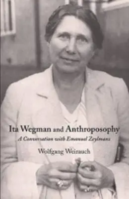 Ita Wegman și antroposofia: O conversație cu Emanuel Zeylmans - Ita Wegman and Anthroposophy: A Conversation with Emanuel Zeylmans
