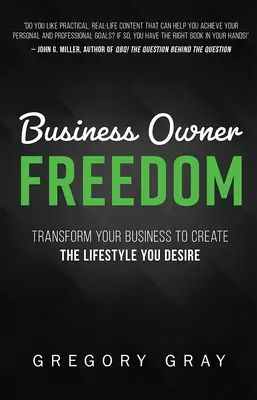 Libertatea proprietarului de afaceri: Transformă-ți afacerea pentru a-ți crea stilul de viață pe care ți-l dorești - Business Owner Freedom: Transform Your Business to Create the Lifestyle You Desire