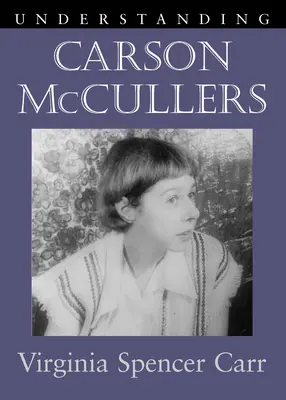 Înțelegerea lui Carson McCullers - Understanding Carson McCullers