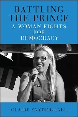 Battling the Prince: O femeie luptă pentru democrație - Battling the Prince: A Woman Fights for Democracy