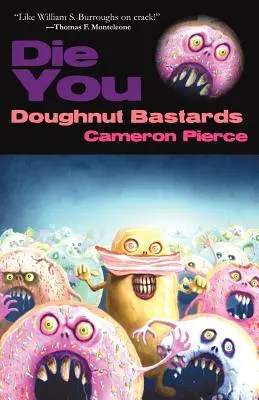 Muriți, bastarzi de gogoși - Die You Doughnut Bastards