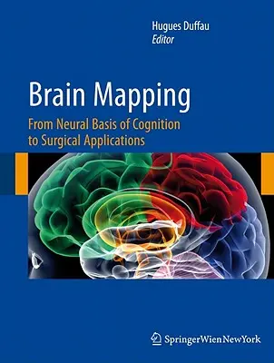 Cartografierea creierului: De la bazele neuronale ale cogniției la aplicațiile chirurgicale - Brain Mapping: From Neural Basis of Cognition to Surgical Applications
