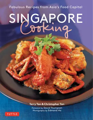 Singapore Cooking: Rețete fabuloase din capitala alimentară a Asiei - Singapore Cooking: Fabulous Recipes from Asia's Food Capital