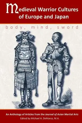 Culturile războinicilor medievali din Europa și Japonia: Corp, minte, sabie - Medieval Warrior Cultures of Europe and Japan: Body, Mind, Sword