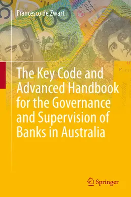 Key Code și Advanced Handbook for the Governance and Supervision of Banks in Australia - The Key Code and Advanced Handbook for the Governance and Supervision of Banks in Australia