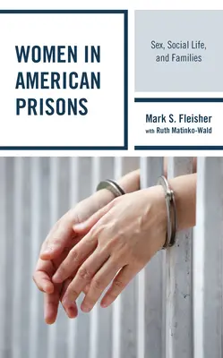 Femeile din închisorile americane: Sex, viață socială și familii - Women in American Prisons: Sex, Social Life, and Families