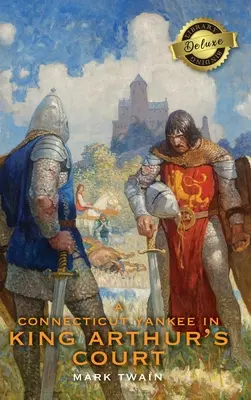 Un yankeu din Connecticut la curtea regelui Arthur (Deluxe Library Binding) - A Connecticut Yankee in King Arthur's Court (Deluxe Library Binding)